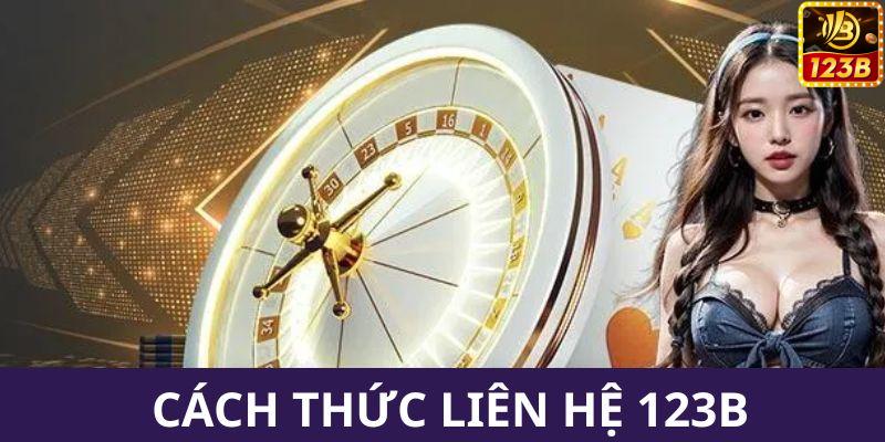 Cách thức liên hệ 123B trogn casino